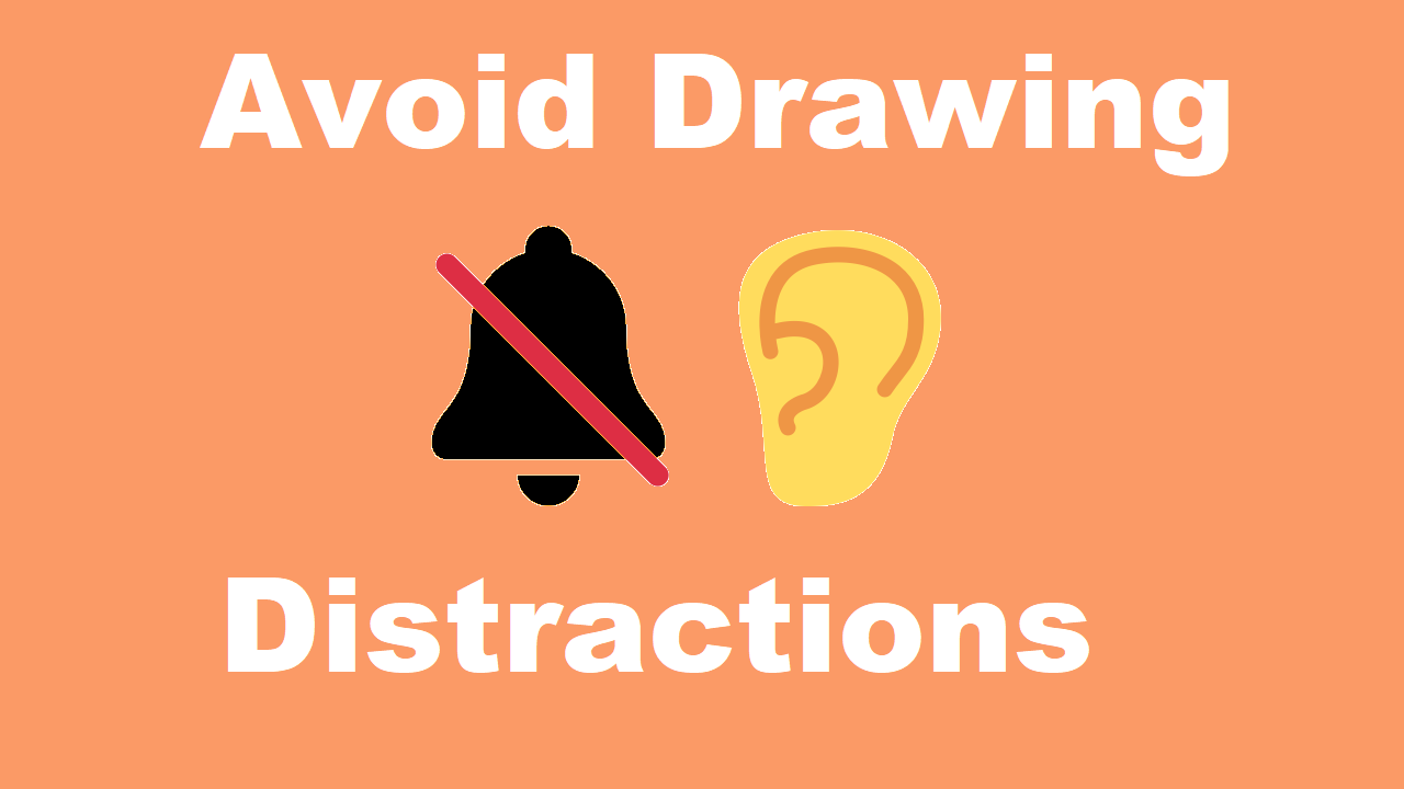 How to avoid distractions when drawing